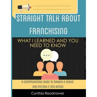 Straight Talk About Franchising: What I Learned and You Need to Know