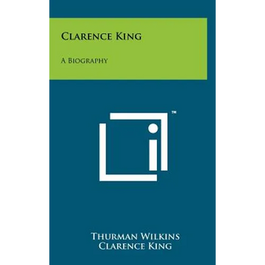 Clarence King: A Biography