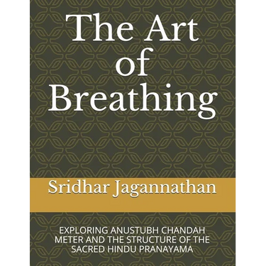 The Art of Breathing: Exploring Anustubh Chandah Meter and the Structure of the Sacred Hindu Pranayama