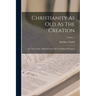 Christianity As Old As The Creation: Or, The Gospel, A Republication Of The Religion Of Nature; Volume 1