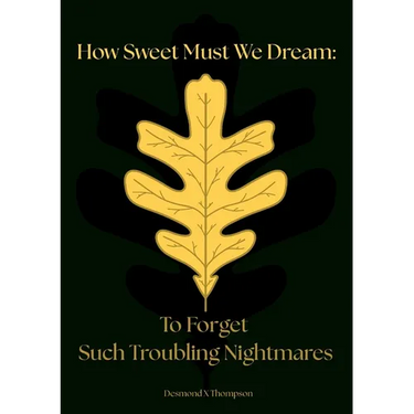 How Sweet Must We Dream: To Forget Such Troubling Nightmares