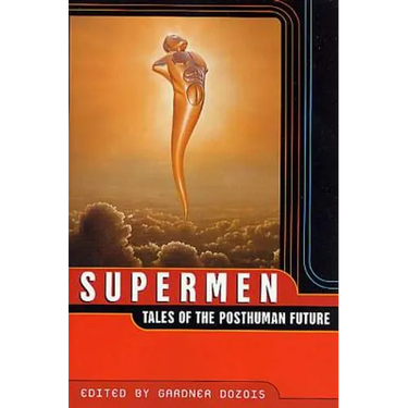 Supermen: Tales of the Posthuman Future