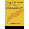 The Law Of The Hustings And Poll Booths: Being A Manual Of The Law Governing The Successive Stages Of A Contested Election (1857)