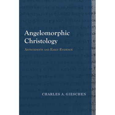 Angelomorphic Christology: Antecedents and Early Evidence