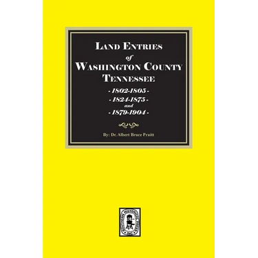 Land Entries in Washington County, Tennessee, 1802-1805, 1824-1875 & 1879-1904. (Volume #2)