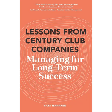 Lessons From Century Club Companies: Managing for Long-Term Success
