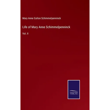 Life of Mary Anne Schimmelpenninck: Vol. II