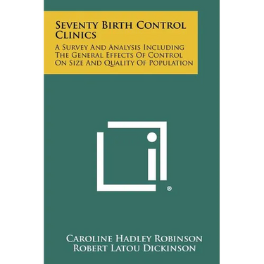 Seventy Birth Control Clinics: A Survey And Analysis Including The General Effects Of Control On Size And Quality Of Population