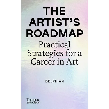 The Artist's Roadmap: Practical Strategies for a Career in Art