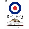 R. F. C. H. Q.: the Command & Organisation of the British Air Force During the First World War in Europe