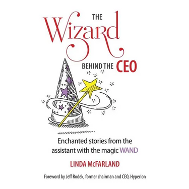 The Wizard behind the CEO: Enchanted stories from the assistant with the magic WAND