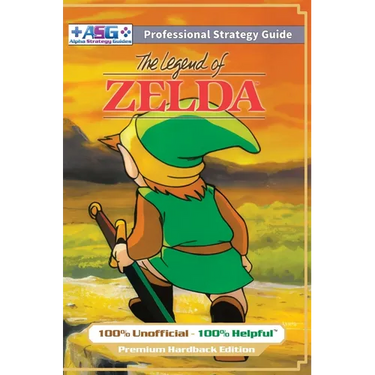 The Legend of Zelda (NES Classic) Strategy Guide Book (Full Color Premium Hardback): 100% Unofficial - 100% Helpful Walkthrough