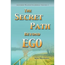 The Secret Path Beyond Ego