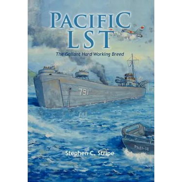 Pacific Lst 791: A Gallant Ship and Her Hardworking Coast Guard Crew at the Invasion of Okinawa