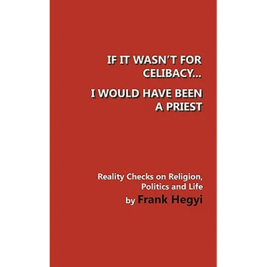 If it wasn't for celibacy, I would have been a priest