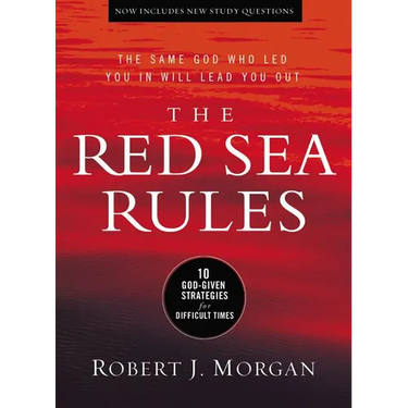 The Red Sea Rules: 10 God-Given Strategies for Difficult Times