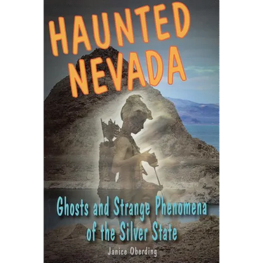 Haunted Nevada: Ghosts and Strange Phenomena of the Silver State