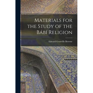 Materials for the Study of the Bábí Religion