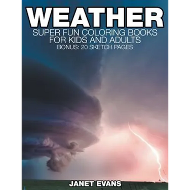 Weather: Super Fun Coloring Books For Kids And Adults (Bonus: 20 Sketch Pages)