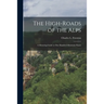The High-roads of the Alps; a Motoring Guide to One Hundred Mountain Passes