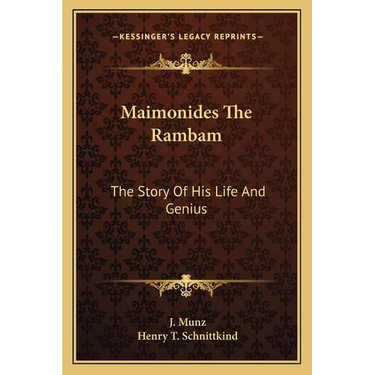 Maimonides The Rambam: The Story Of His Life And Genius