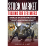 Stock Market Trading For Beginners: Learn how to day trade for a living with no stress & earn your daily income with Terms, mindset & proven investing