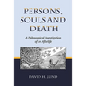 Persons, Souls and Death: A Philosophical Investigation of an Afterlife