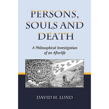 Persons, Souls and Death: A Philosophical Investigation of an Afterlife
