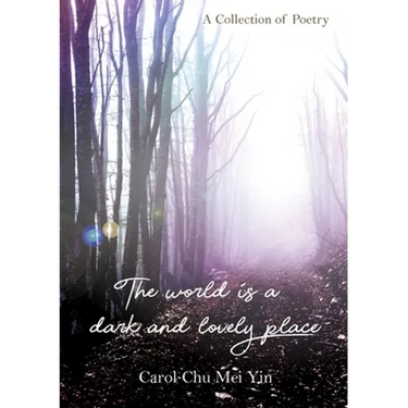 The World Is A Dark And Lovely Place: A Collection of Poetry