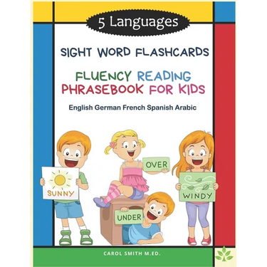 5 Languages Sight Word Flashcards Fluency Reading Phrasebook for Kids- English German French Spanish Arabic: 120 Kids flash cards high frequency words
