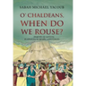 O' Chaldeans, When Do We Rouse?