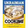 Ukrainian Cooking Made Simple: Homemade Ukrainian Comfort Food Recipes for Your Family