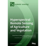 Hyperspectral Remote Sensing of Agriculture and Vegetation