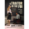 A Traitor in the FBI: The Hunt for a Russian Mole