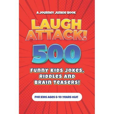 Laugh Attack! 500 Funny Kids Jokes, Riddles and Brain Teasers!: A Hilarious (Age Appropriate) Joke Book for Children ages 6, 7, 8, 9 or 10 years old.