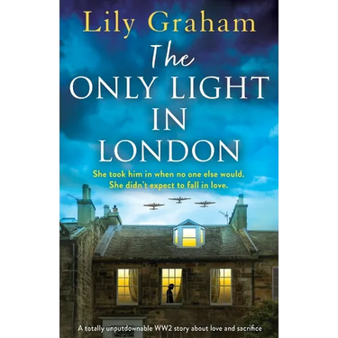 The Only Light in London: A totally unputdownable WW2 story about love and sacrifice