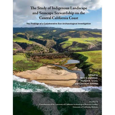 The Study of Indigenous Landscape and Seascape Stewardship on the Central California Coast: The Findings of a Collaborative Eco-Archaeological Investi