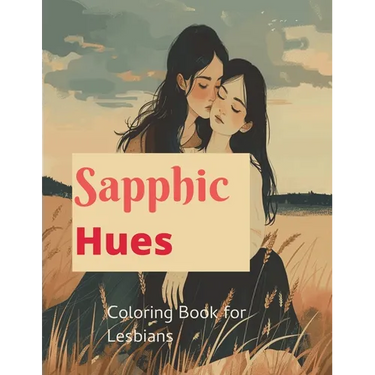 Sapphic Hues: Coloring Book for Lesbian Women