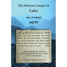 The Hebrew Gospel of Luke: Transcript and Translation only