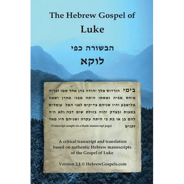 The Hebrew Gospel of Luke: Transcript and Translation only
