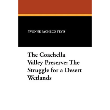 The Coachella Valley Preserve: The Struggle for a Desert Wetlands