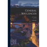 General Boulanger: A Biography