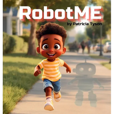 RobotME: A Children's Picture Book About Robots, Life Lessons, Family, and Friendship