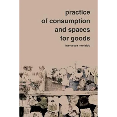 Practice of Consumption and Spaces for Goods