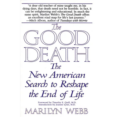 The Good Death: The New American Search to Reshape the End of Life