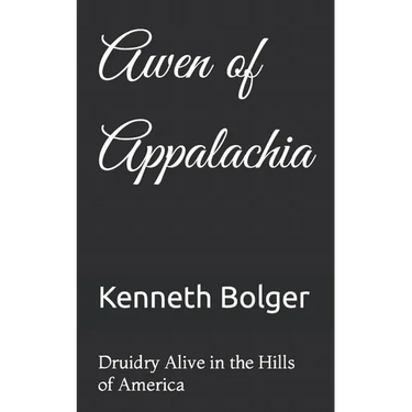 Awen of Appalachia: Druidry Alive in the Hills of America