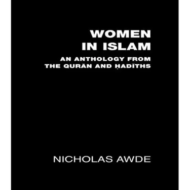 Women in Islam: An Anthology from the Qu'ran and Hadith