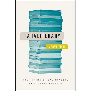 Paraliterary: The Making of Bad Readers in Postwar America