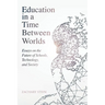 Education in a Time Between Worlds: Essays on the Future of Schools, Technology, and Society