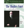 The Hughes Court: Justices, Rulings, and Legacy